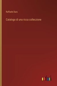 Catalogo di una ricca colleczione