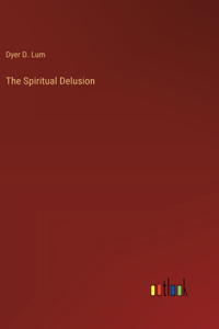 The Spiritual Delusion