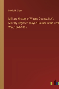 Military History of Wayne County, N.Y.