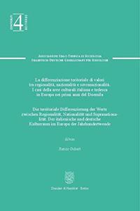 Die Territoriale Differenzierung Der Werte Zwischen Regionalitat, Nationalitat Und Supranationalitat / La Differenziazione Territoriale Di Valori Tra Regionalita, Nazionalita E Sovranazionalita