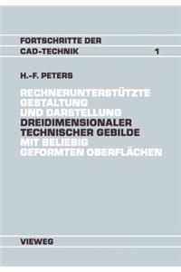Rechnerunterstützte Gestaltung Und Darstellung Dreidimensionaler Technischer Gebilde Mit Beliebig Geformten Oberflächen
