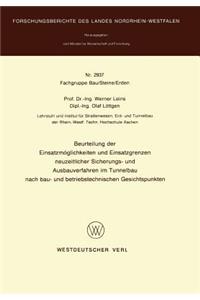 Beurteilung Der Einsatzmöglichkeiten Und Einsatzgrenzen Neuzeitlicher Sicherungs- Und Ausbauverfahren Im Tunnelbau Nach Bau- Und Betriebstechnischen Gesichtspunkten