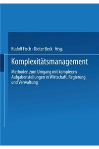 Komplexitätsmanagement: Methoden Zum Umgang Mit Komplexen Aufgabenstellungen in Wirtschaft, Regierung Und Verwaltung