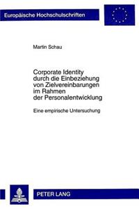 Corporate Identity Durch Die Einbeziehung Von Zielvereinbarungen Im Rahmen Der Personalentwicklung