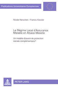 Le Regime Local d'Assurance Maladie en Alsace-Moselle