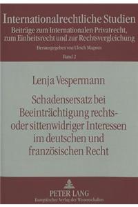 Schadensersatz Bei Beeintraechtigung Rechts- Oder Sittenwidriger Interessen Im Deutschen Und Franzoesischen Recht