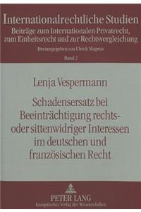 Schadensersatz bei Beeintraechtigung rechts- oder sittenwidriger Interessen im deutschen und franzoesischen Recht