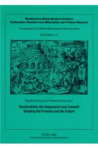 Konstruktion der Gegenwart und Zukunft – Shaping the Present and the Future