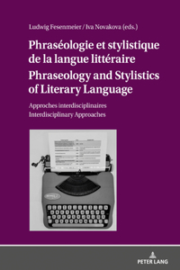 Phraséologie et stylistique de la langue littéraire Phraseology and Stylistics of Literary Language