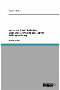 Kultur als Form? Zwischen Ökonomisierung und subjektiver Selbstgestaltung