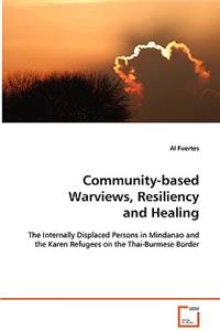 Community-based Warviews, Resiliency and Healing