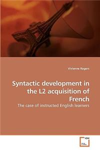 Syntactic development in the L2 acquisition of French