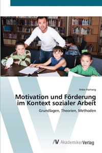 Motivation und Förderung im Kontext sozialer Arbeit