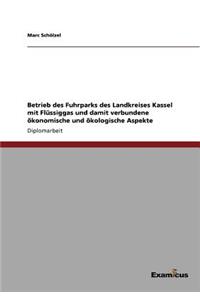 Betrieb des Fuhrparks des Landkreises Kassel mit Flüssiggas und damit verbundene ökonomische und ökologische Aspekte