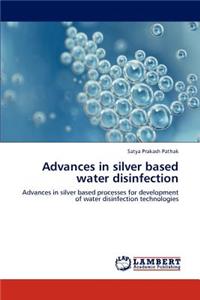 Advances in Silver Based Water Disinfection