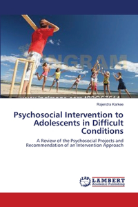 Psychosocial Intervention to Adolescents in Difficult Conditions