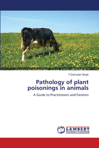 Pathology of plant poisonings in animals