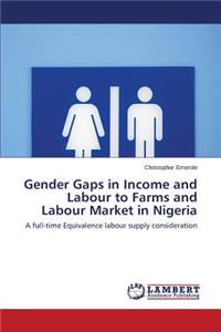 Gender Gaps in Income and Labour to Farms and Labour Market in Nigeria