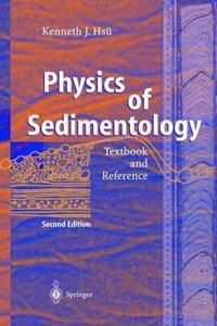 Physics of Sedimentology: Textbook and Reference, 2nd Edition [Special Indian Edition - Reprint Year: 2020] [Paperback] Kenneth J. Hsü