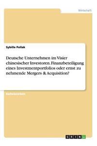 Deutsche Unternehmen im Visier chinesischer Investoren. Finanzbeteiligung eines Investmentportfolios oder ernst zu nehmende Mergers & Acquisition?