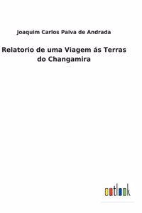 Relatorio de uma Viagem ás Terras do Changamira