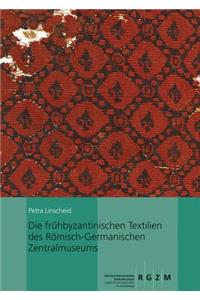 Die Fruhbyzantinischen Textilien Des Romisch-Germanischen Zentralmuseums
