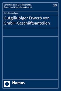 Gutglaubiger Erwerb Von Gmbh-Geschaftsanteilen