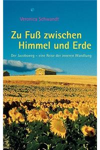Zu Fuß zwischen Himmel und Erde: Der Jakobsweg - eine Reise der inneren Wandlung