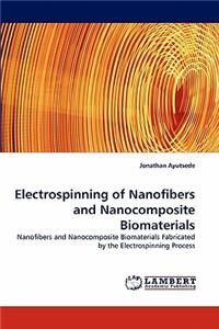 Electrospinning of Nanofibers and Nanocomposite Biomaterials