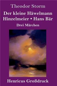 kleine Häwelmann / Hinzelmeier / Hans Bär (Großdruck)