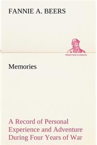 Memories A Record of Personal Experience and Adventure During Four Years of War