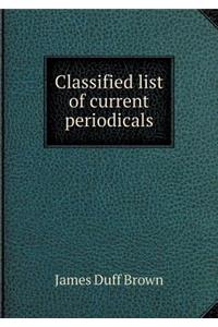 Classified List of Current Periodicals