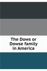 The Dows or Dowse family in America