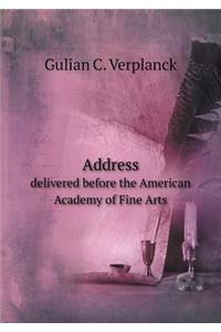 Address Delivered Before the American Academy of Fine Arts