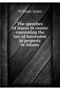 The Speeches of Isaeus in Causes Concerning the Law of Succession to Property at Athens