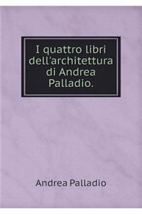 I Quattro Libri Dell'architettura Di Andrea Palladio