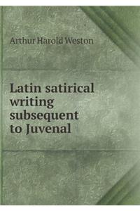 Latin Satirical Writing Subsequent to Juvenal