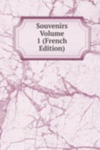 Souvenirs Volume 1 (French Edition)