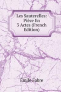 Les Sauterelles: Piece En 3 Actes (French Edition)