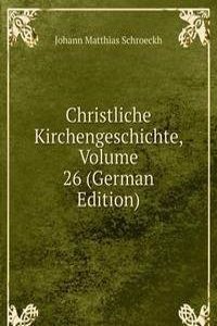 Christliche Kirchengeschichte, Volume 26 (German Edition)