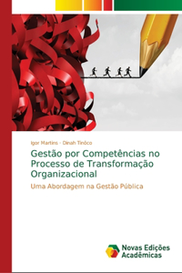 Gestão por Competências no Processo de Transformação Organizacional