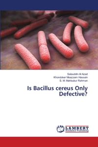 Is Bacillus cereus Only Defective?