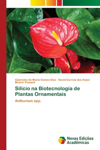 Silício na Biotecnologia de Plantas Ornamentais