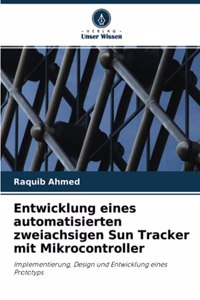 Entwicklung eines automatisierten zweiachsigen Sun Tracker mit Mikrocontroller