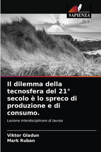 Il dilemma della tecnosfera del 21° secolo è lo spreco di produzione e di consumo.