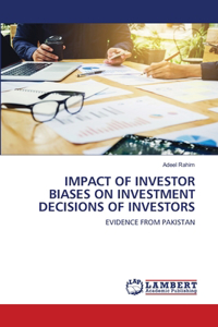 Impact of Investor Biases on Investment Decisions of Investors