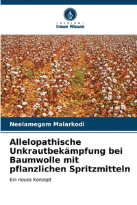 Allelopathische Unkrautbekämpfung bei Baumwolle mit pflanzlichen Spritzmitteln