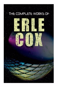 The Complete Works of Erle Cox
