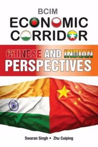 BCIM Economic Corridor: Chinese and Indian Perspective