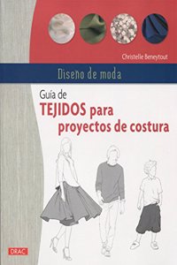 Diseno de moda. Guia de tejidos para proyectos de costura